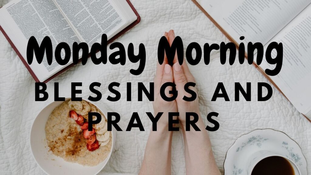 99+ Monday Morning Blessings: Prayers, Quotes, Wishes & Greetings monday morning blessings 2